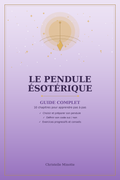 Guide du Pendule – Apprendre la Radiesthésie & Utiliser son Pendule